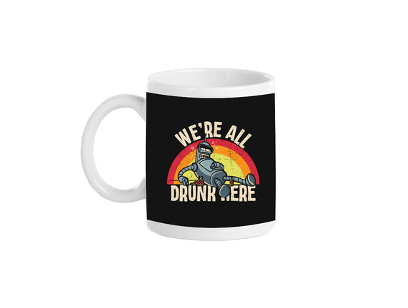 We're All Drunk Here