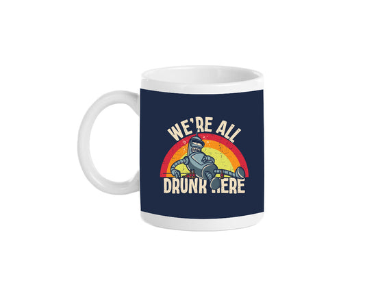 We're All Drunk Here