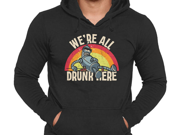 We're All Drunk Here