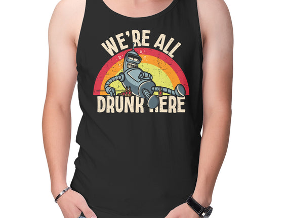 We're All Drunk Here