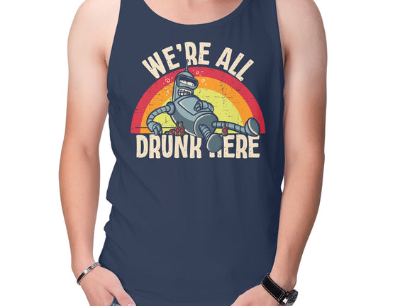 We're All Drunk Here