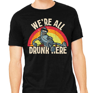 We're All Drunk Here