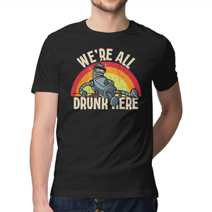 We're All Drunk Here