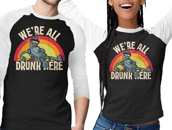 We're All Drunk Here
