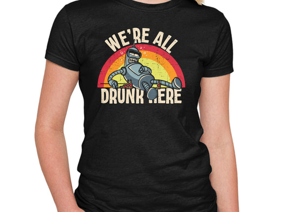 We're All Drunk Here