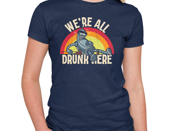 We're All Drunk Here