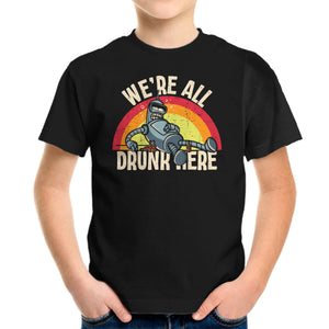 We're All Drunk Here