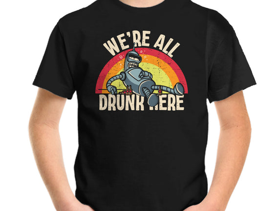 We're All Drunk Here