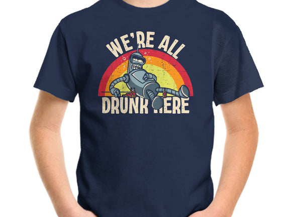 We're All Drunk Here
