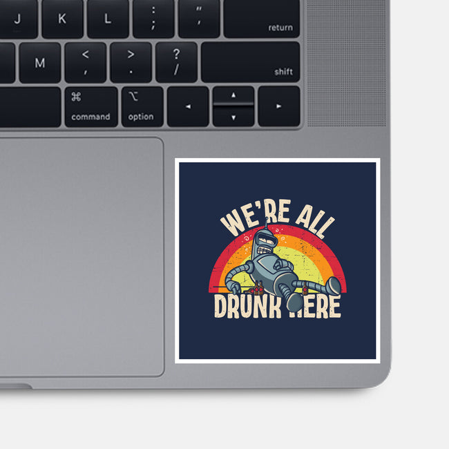 We're All Drunk Here-None-Glossy-Sticker-turborat14