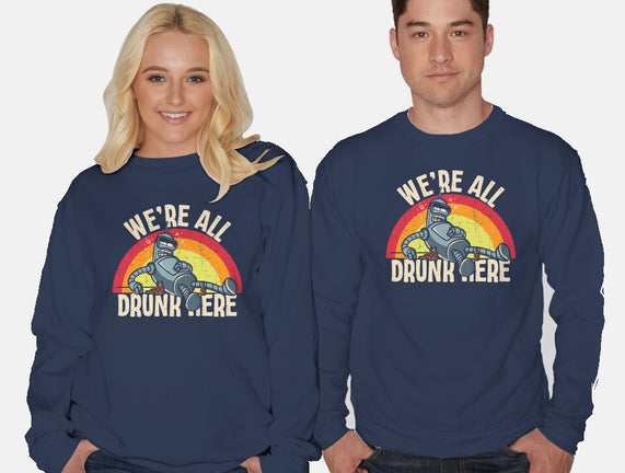 We're All Drunk Here