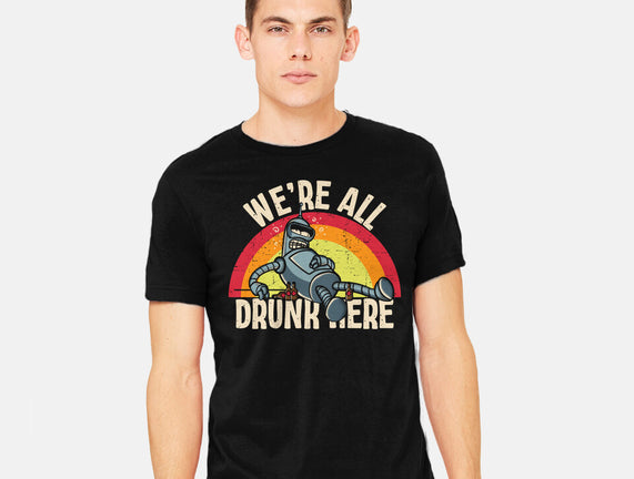 We're All Drunk Here
