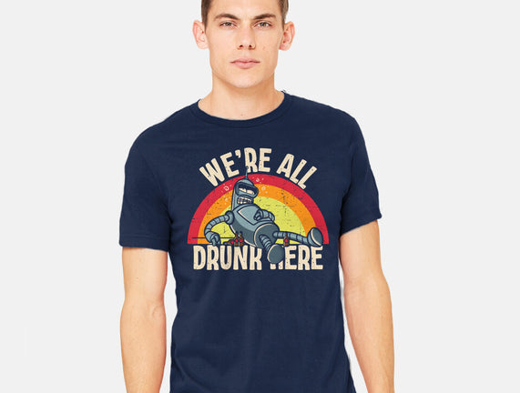 We're All Drunk Here