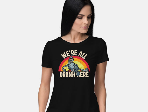 We're All Drunk Here