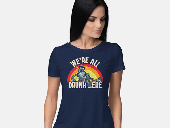 We're All Drunk Here