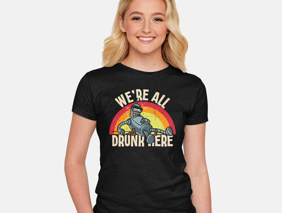 We're All Drunk Here