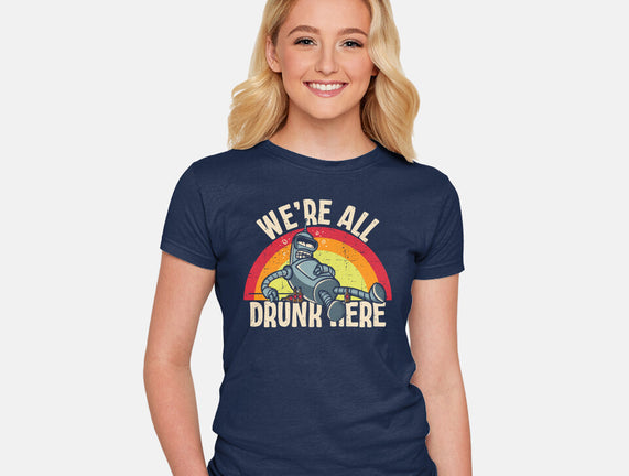 We're All Drunk Here