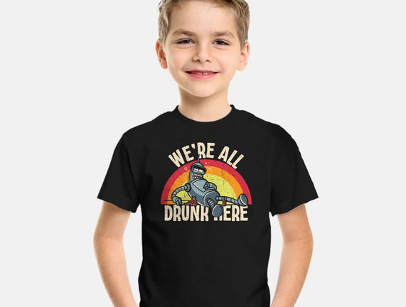 We're All Drunk Here