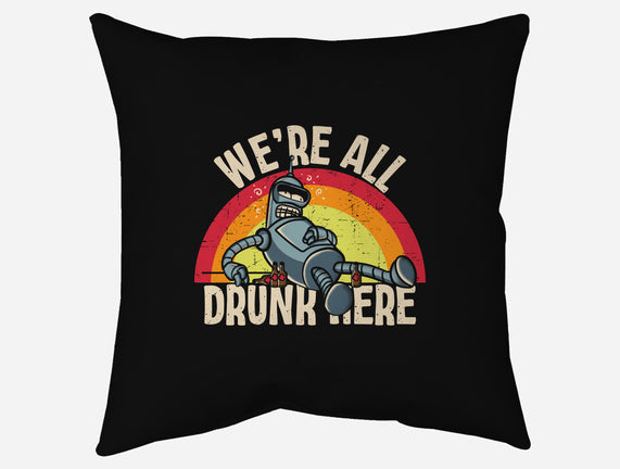 We're All Drunk Here