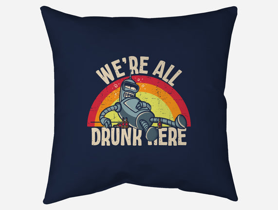 We're All Drunk Here