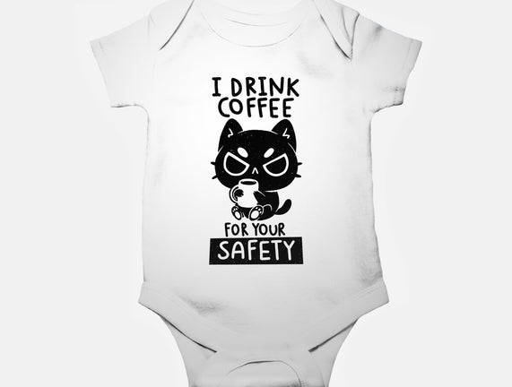 I Drink Coffee For Your Safety