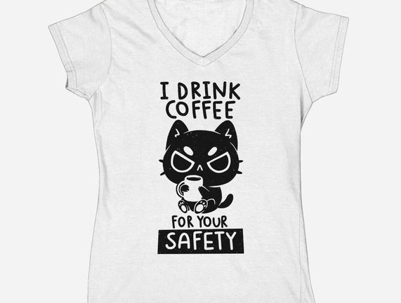 I Drink Coffee For Your Safety
