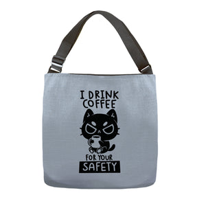I Drink Coffee For Your Safety