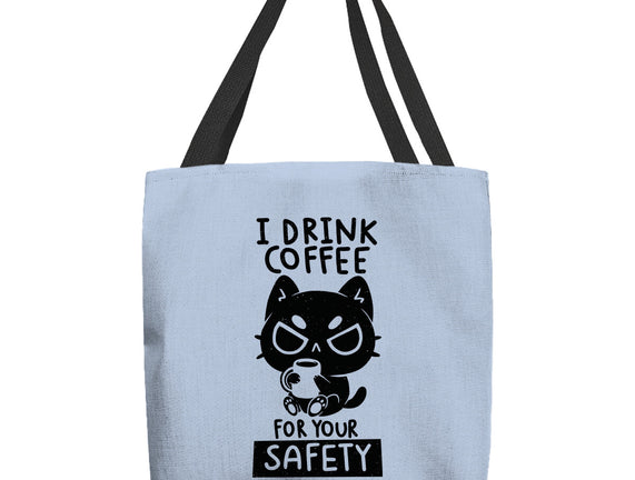 I Drink Coffee For Your Safety