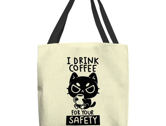 I Drink Coffee For Your Safety