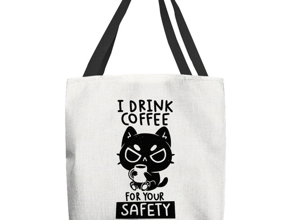 I Drink Coffee For Your Safety
