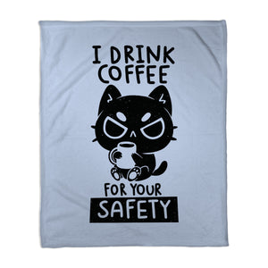 I Drink Coffee For Your Safety