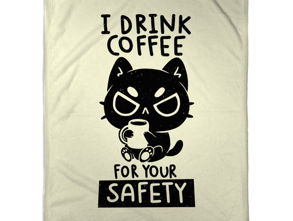 I Drink Coffee For Your Safety