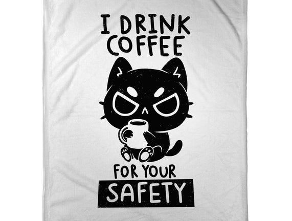 I Drink Coffee For Your Safety