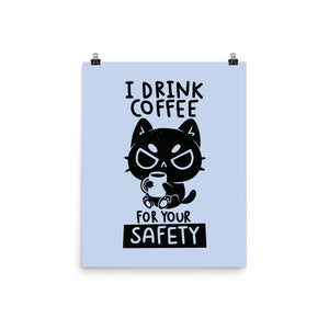 I Drink Coffee For Your Safety