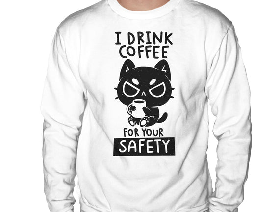 I Drink Coffee For Your Safety