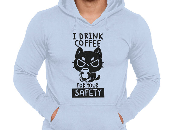 I Drink Coffee For Your Safety