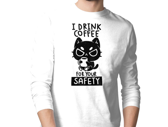 I Drink Coffee For Your Safety