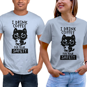 I Drink Coffee For Your Safety