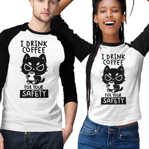 I Drink Coffee For Your Safety