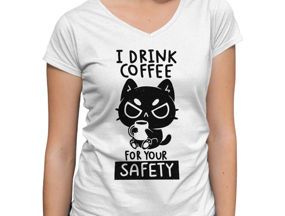 I Drink Coffee For Your Safety