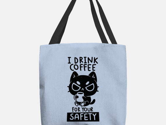 I Drink Coffee For Your Safety