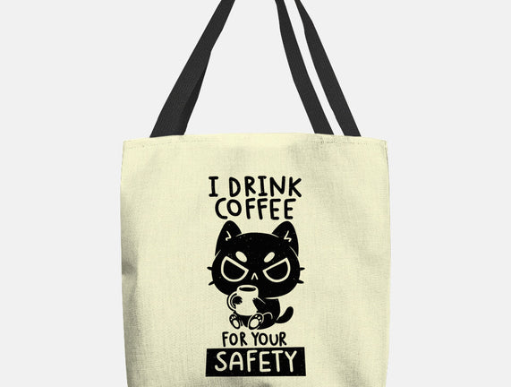 I Drink Coffee For Your Safety