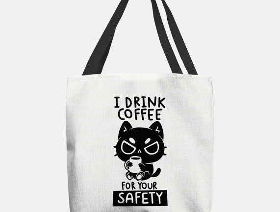 I Drink Coffee For Your Safety