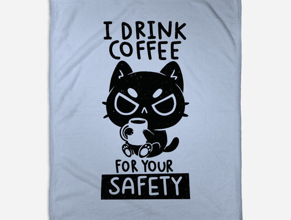 I Drink Coffee For Your Safety