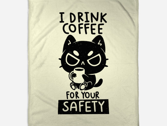 I Drink Coffee For Your Safety