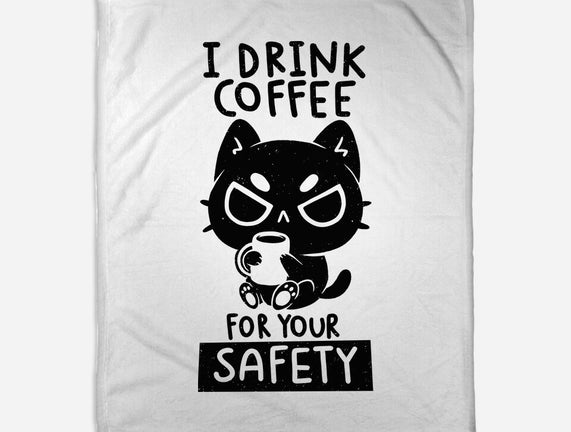 I Drink Coffee For Your Safety