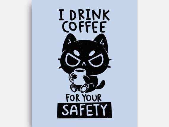 I Drink Coffee For Your Safety