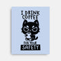 I Drink Coffee For Your Safety-None-Stretched-Canvas-koalastudio