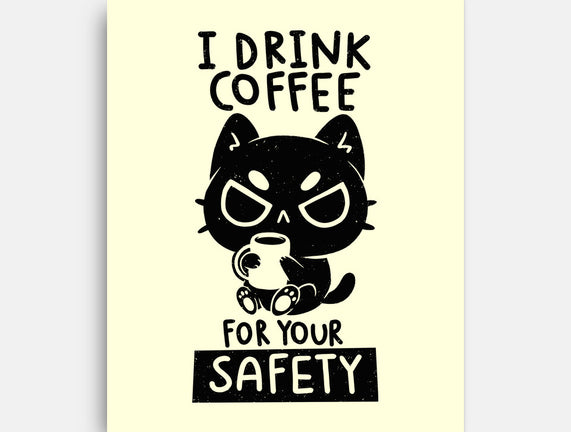 I Drink Coffee For Your Safety