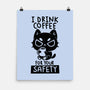 I Drink Coffee For Your Safety-None-Matte-Poster-koalastudio